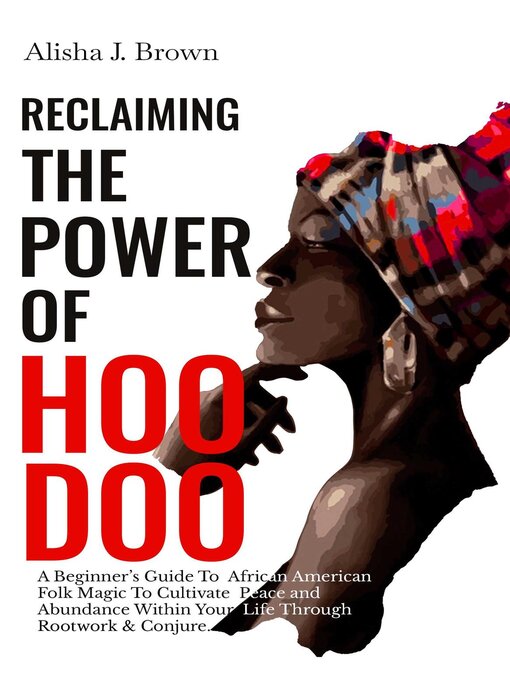Title details for Reclaiming the Power of Hoodoo by Alisha J Brown - Available
